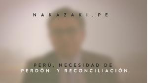 PERÚ, NECESIDAD DE PERDÓN Y RECONCILIACIÓN