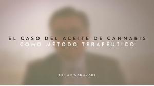 CÉSAR NAKAZAKI ANUNCIA QUE BUSCARÁ QUE ACEITE DE CANNABIS SEA RECONOCIDO COMO MÉTODO TERAPÉUTICO