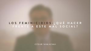 LOS FEMINICIDIOS: ¿QUÉ HACER FRENTE A ESTE MAL SOCIAL?