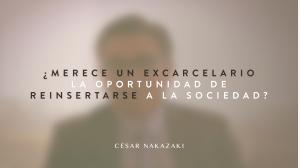 CÉSAR NAKAZAKI: CUMPLIMIENTO DE PENAS PERMITE AL IMPUTADO REINTEGRARSE A LA SOCIEDAD