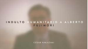 FUJIMORI: INDULTO HUMANITARIO SOLO REQUIERE EVIDENCIA MÉDICA