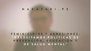 FEMINICIDIOS Y AGRESIONES: “NECESITAMOS POLÍTICAS DE PREVENCIÓN, EDUCACIÓN Y DE SALUD MENTAL”