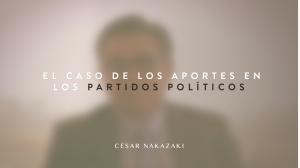 NAKAZAKI: SISTEMAS DE CONTROL PARA APORTES DE PARTIDOS POLÍTICOS ES DEFICIENTE
