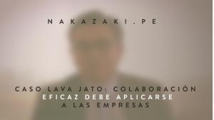 CASO LAVA JATO: COLABORACIÓN EFICAZ DEBE APLICARSE A LAS EMPRESAS